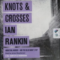 Knots and Crosses written by Ian Rankin performed by James Macpherson on CD (Unabridged)